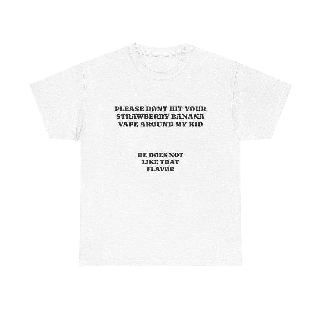 PLEASE DONT HIT YOUR STRAWBERRY BANANA VAPE | T-SHIRT
