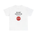 DO NOT NARCAN ME | T-SHIRT