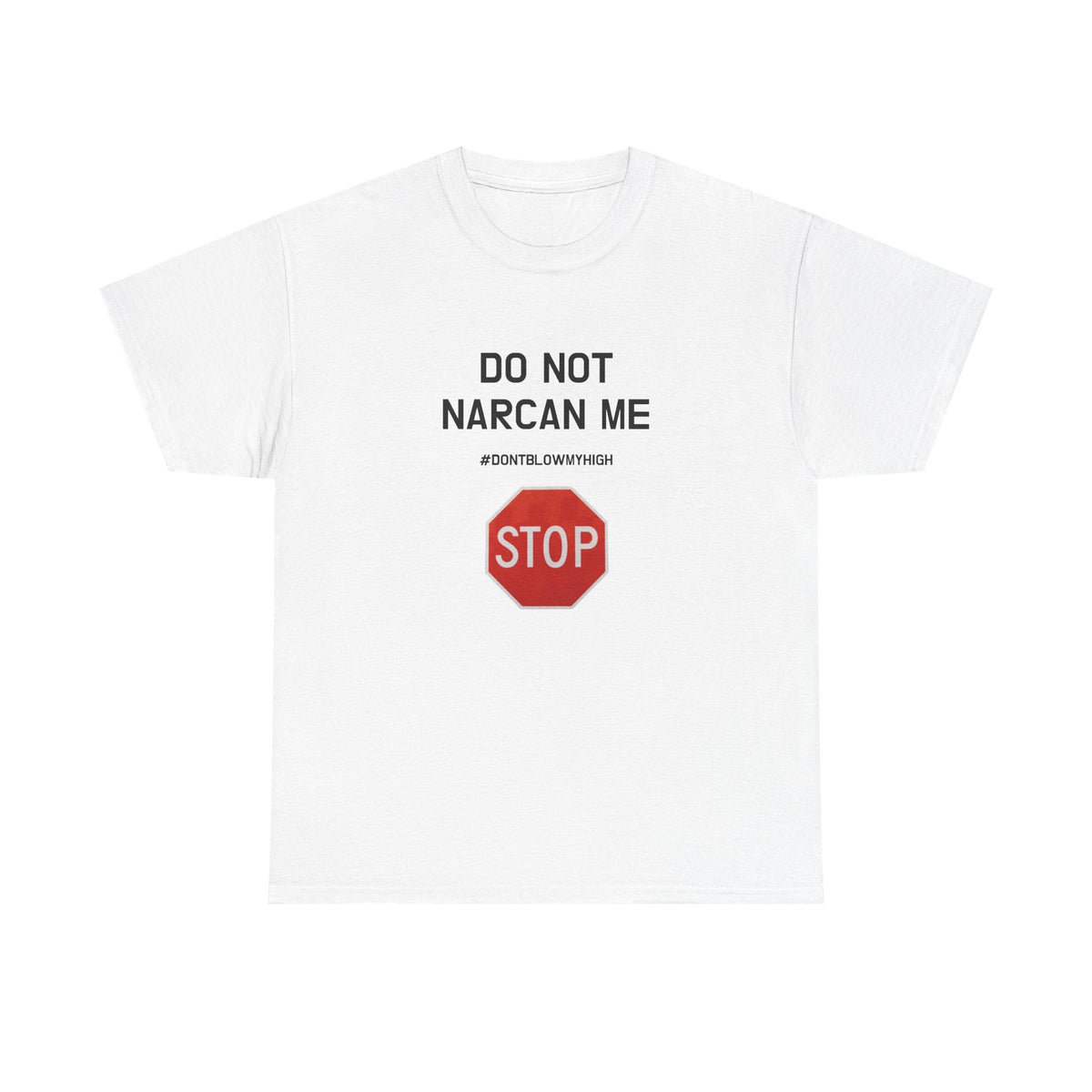 DO NOT NARCAN ME | T-SHIRT