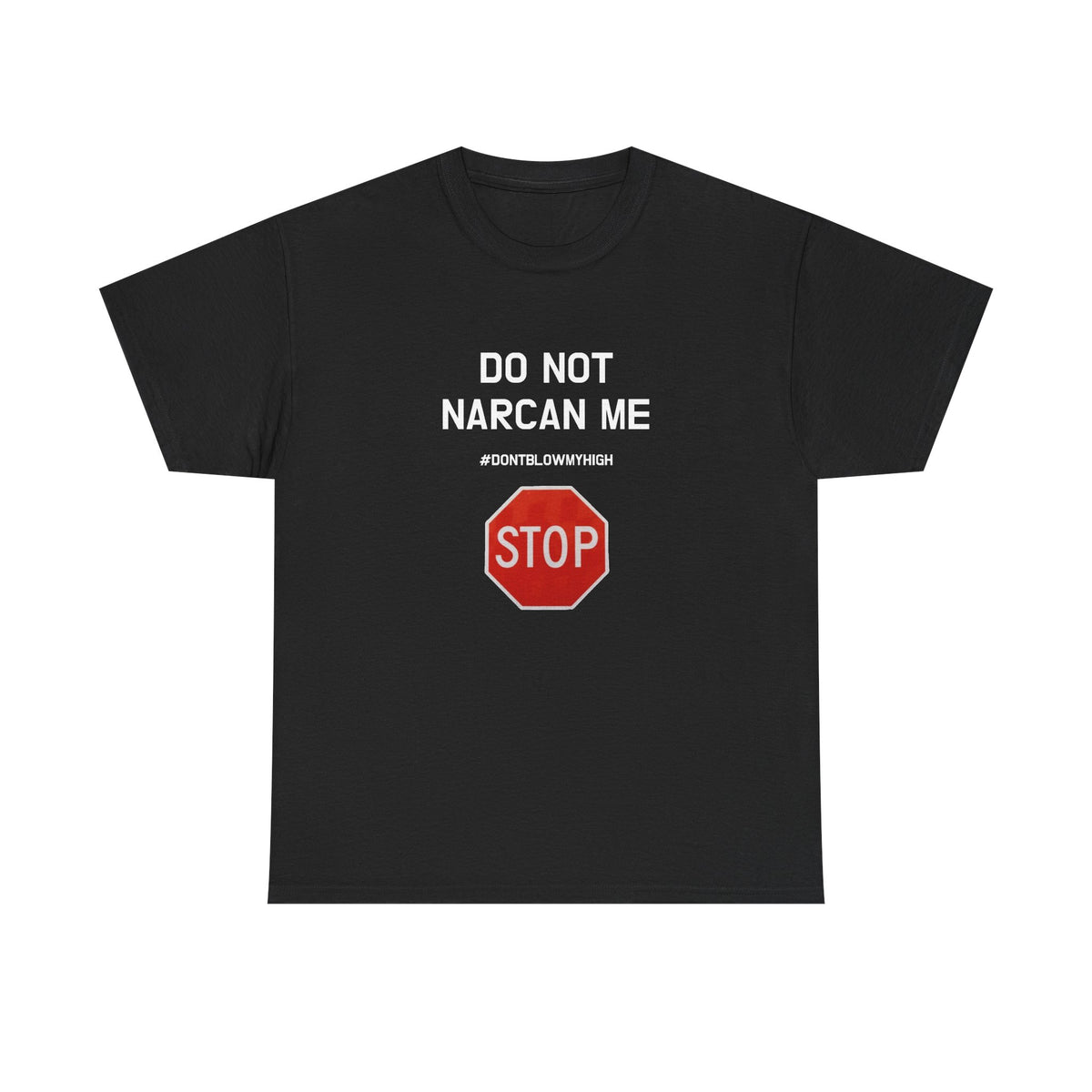 DO NOT NARCAN ME | T-SHIRT