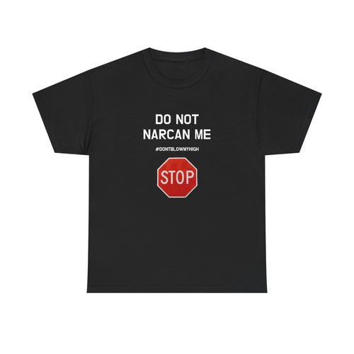 DO NOT NARCAN ME | T-SHIRT