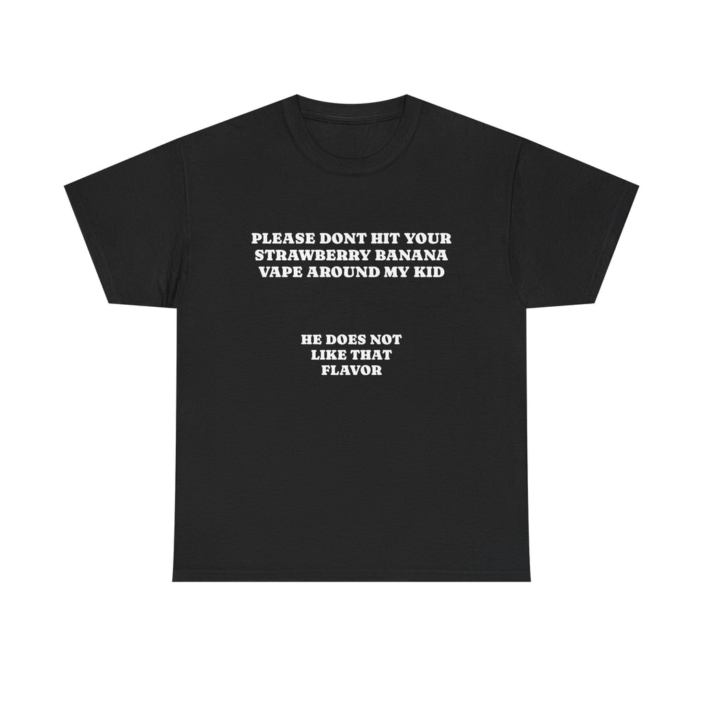 PLEASE DONT HIT YOUR STRAWBERRY BANANA VAPE | T-SHIRT