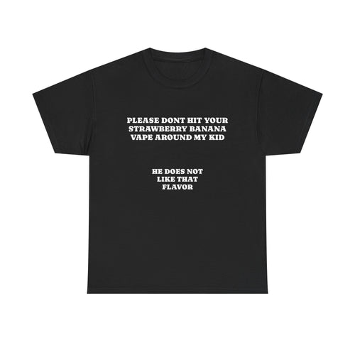 PLEASE DONT HIT YOUR STRAWBERRY BANANA VAPE | T-SHIRT